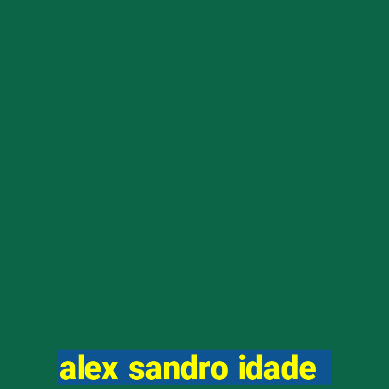 alex sandro idade