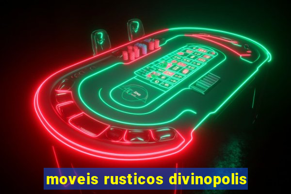 moveis rusticos divinopolis