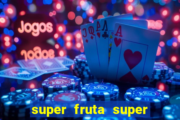 super fruta super fruit box onde comprar blox fruits showcase