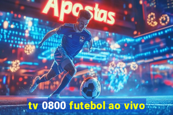 tv 0800 futebol ao vivo