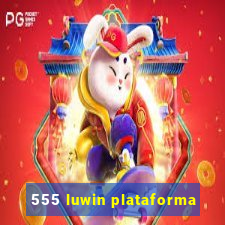 555 luwin plataforma