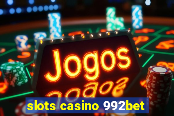 slots casino 992bet