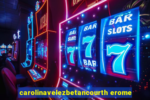 carolinavelezbetancourth erome