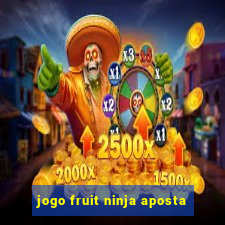 jogo fruit ninja aposta