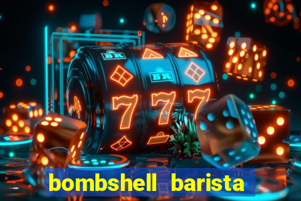 bombshell barista tail blaizer