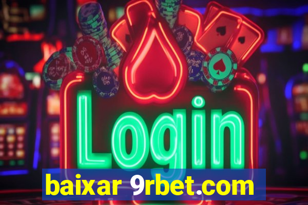 baixar 9rbet.com