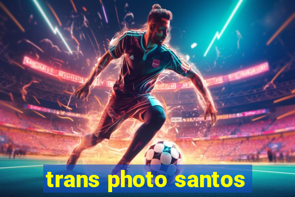 trans photo santos