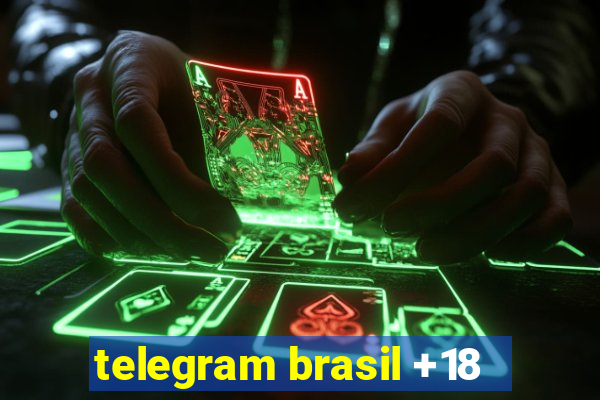 telegram brasil +18