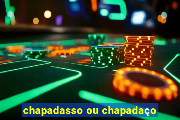 chapadasso ou chapadaço