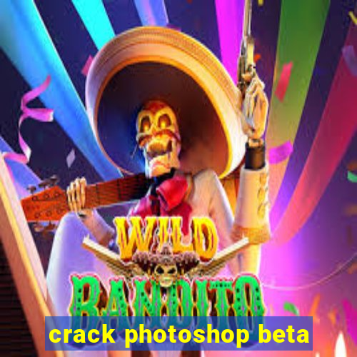 crack photoshop beta