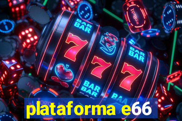 plataforma e66