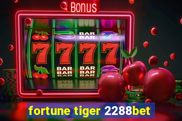 fortune tiger 2288bet