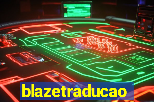 blazetraducao