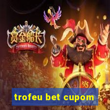 trofeu bet cupom