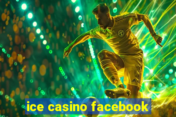 ice casino facebook