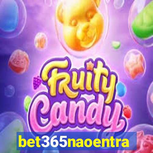 bet365naoentra