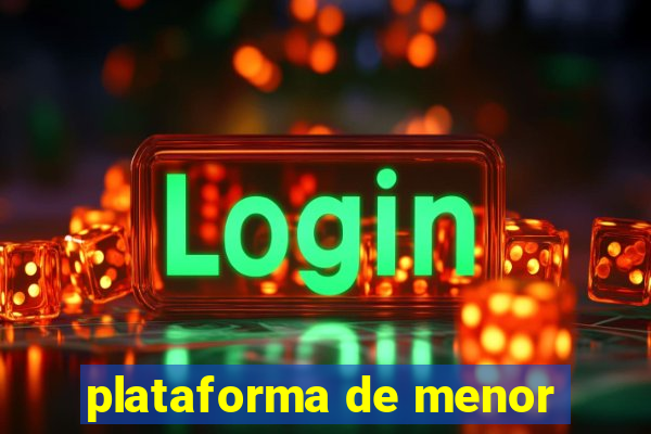 plataforma de menor