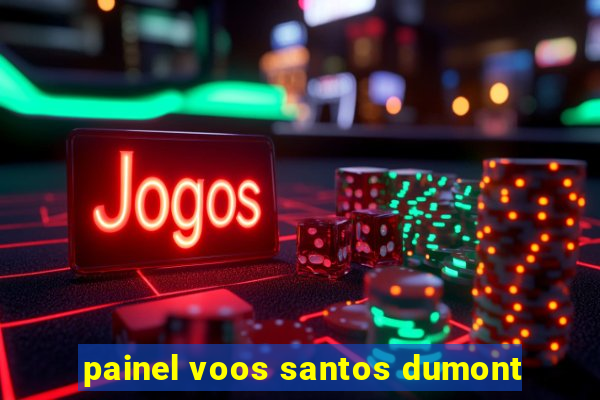 painel voos santos dumont