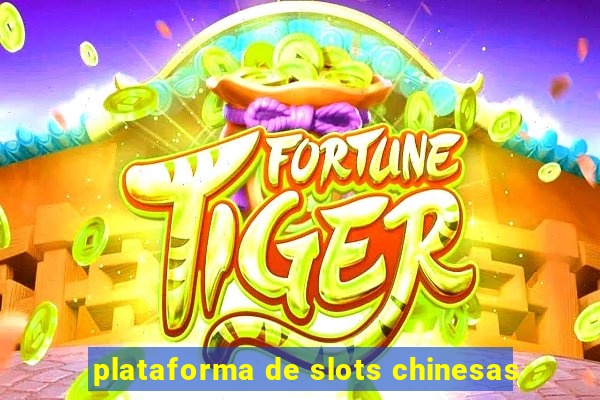 plataforma de slots chinesas