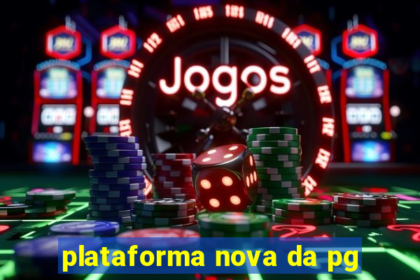 plataforma nova da pg