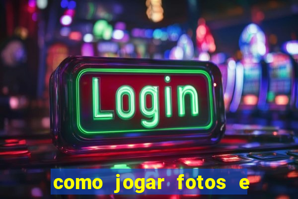 como jogar fotos e videos na nuvem