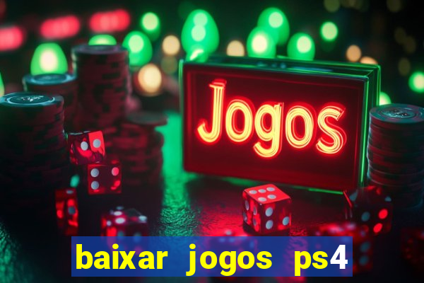 baixar jogos ps4 desbloqueado pkg