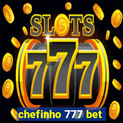 chefinho 777 bet