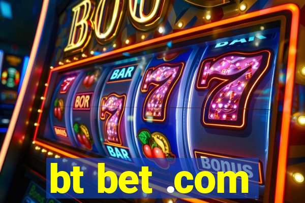 bt bet .com