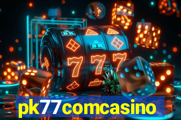 pk77comcasino